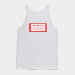 Desire creates emptiness Tank Top